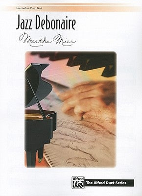 Jazz Debonaire: Intermediate Piano Duet by Mier, Martha