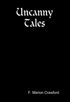 Uncanny Tales by Crawford, F. Marion