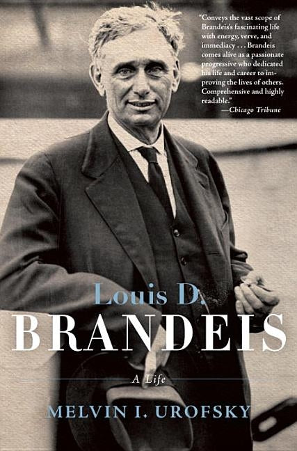 Louis D. Brandeis: A Life by Urofsky, Melvin I.