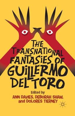 The Transnational Fantasies of Guillermo del Toro by Davies, A.