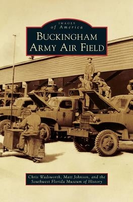 Buckingham Army Air Field by Wadsworth, Chris