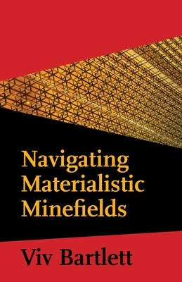 Navigating Materialistic Minefields by Bartlett, VIV