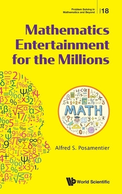 Mathematics Entertainment for the Millions by Posamentier, Alfred S.