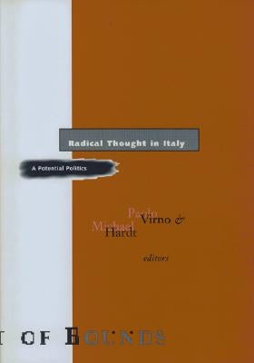 Radical Thought in Italy: A Potential Politics by Virno, Paolo