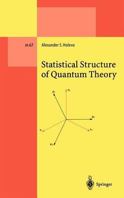 Statistical Structure of Quantum Theory by Holevo, Alexander S.