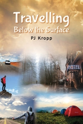 Travelling Below the Surface by Kropp, Pj