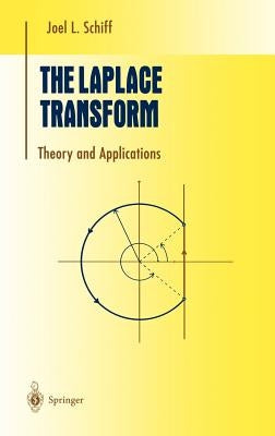 The Laplace Transform: Theory and Applications by Schiff, Joel L.