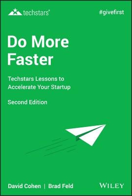 Do More Faster: Techstars Lessons to Accelerate Your Startup by Feld, Brad