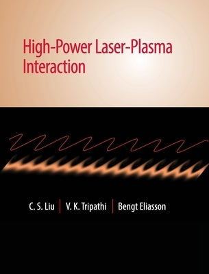 High-Power Laser-Plasma Interaction by Liu, C. S.