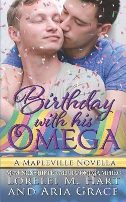 Birthday with His Omega: (m/M Non Shifter Alpha/Omega Mpreg) by Grace, Aria