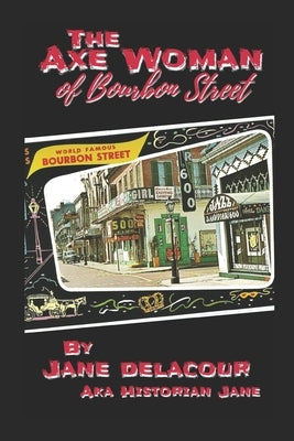 The Axe Woman Of Bourbon Street by Delacour, Jane