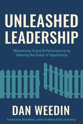 Unleashed Leadership by Weedin, Dan