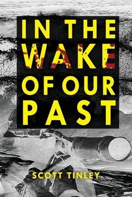 In the Wake of Our Past by Tinley, Scott