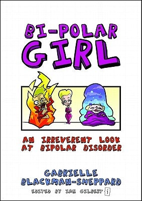 Bi-Polar Girl: An Irreverent Look at Bipolar Disorder by Blackman-Sheppard, Gabrielle