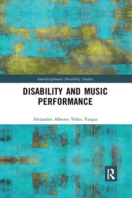 Disability and Music Performance by Téllez Vargas, Alejandro Alberto