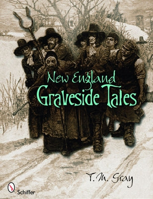 New England Graveside Tales by Gray, T. M.