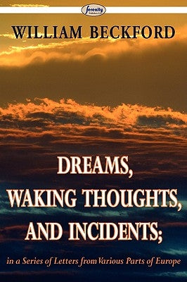 Dreams, Waking Thoughts, and Incidents by Beckford, William