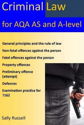 Criminal Law for AQA AS and A-Level: plus the rule of law, an introduction to the nature of law, and links to the non-substantive law (the English leg by Russell, Sally