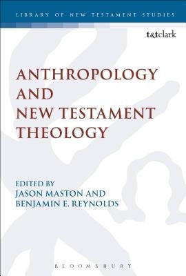 Anthropology and New Testament Theology by Maston, Jason