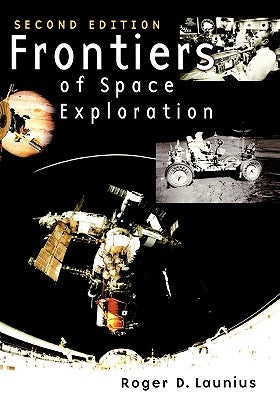 Frontiers of Space Exploration by Launius, Roger D.