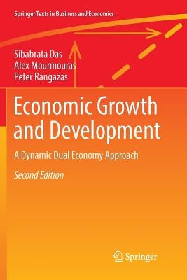 Economic Growth and Development: A Dynamic Dual Economy Approach by Das, Sibabrata
