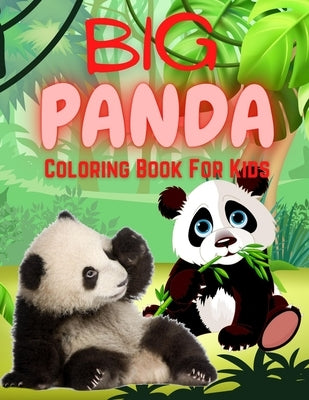 Big Panda Coloring Book For Kids: Stress Relief & Relaxation for Kids - Cute & Beautiful Bear - Positive Animal - Perfect Birthday Present for Boy and by Coloring, Trendy