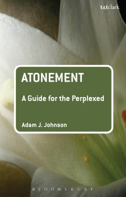 Atonement: A Guide for the Perplexed by Johnson, Adam J.