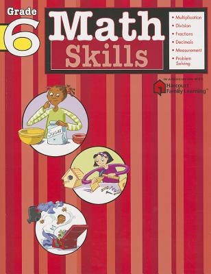 Math Skills: Grade 6 (Flash Kids Harcourt Family Learning) by Flash Kids