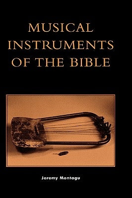 Musical Instruments of the Bible by Montagu, Jeremy