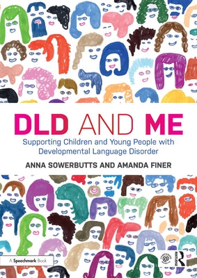DLD and Me: Supporting Children and Young People with Developmental Language Disorder: Supporting Children and Young People with Developmental Languag by Sowerbutts, Anna