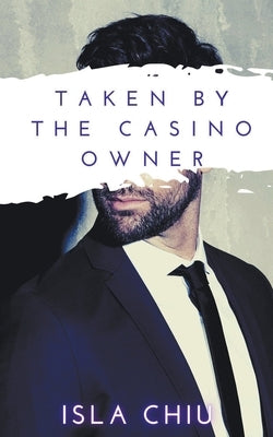 Taken by the Casino Owner by Chiu, Isla
