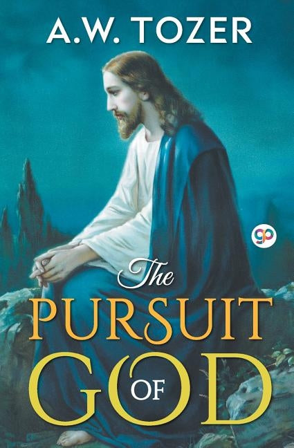The Pursuit of God by Tozer, A. W.