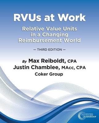 RVUs at Work: Relative Value Units in a Changing Reimbursement World, 3rd Edition by Reiboldt, Max