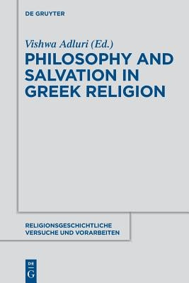 Philosophy and Salvation in Greek Religion by Adluri, Vishwa