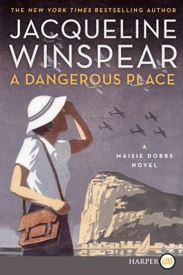 A Dangerous Place: A Maisie Dobbs Novel by Winspear, Jacqueline