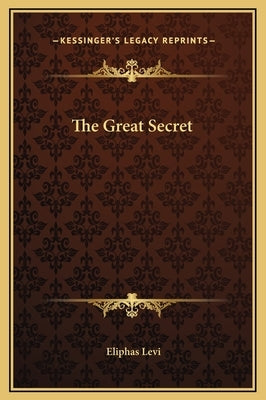 The Great Secret by Levi, Eliphas