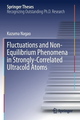 Fluctuations and Non-Equilibrium Phenomena in Strongly-Correlated Ultracold Atoms by Nagao, Kazuma