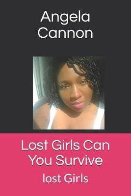 Lost Girls Can You Survive: lost Girls by Cannon, Angela Joline
