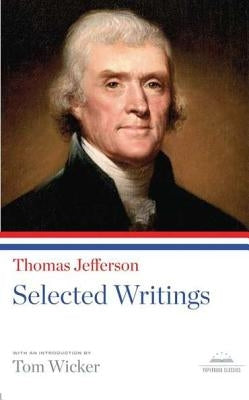 Thomas Jefferson: Selected Writings: A Library of America Paperback Classic by Jefferson, Thomas
