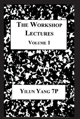 The Workshop Lectures, Volume 1 by Yang, Yilun