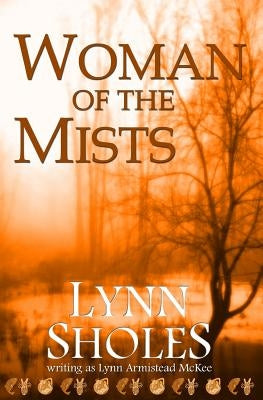 Woman of the Mists by Sholes, Lynn