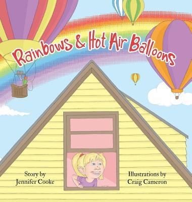 Rainbows and Hot Air Balloons by Cooke, Jennifer
