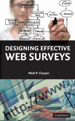 Designing Effective Web Surveys by Couper, Mick P.