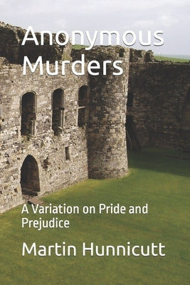 Anonymous Murders: A Variation on Pride and Prejudice by Hunnicutt, Martin