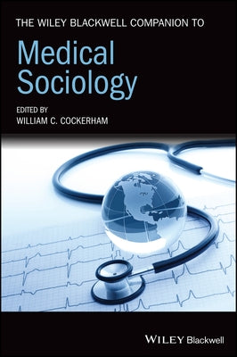 The Wiley Blackwell Companion to Medical Sociology by Cockerham, William C.