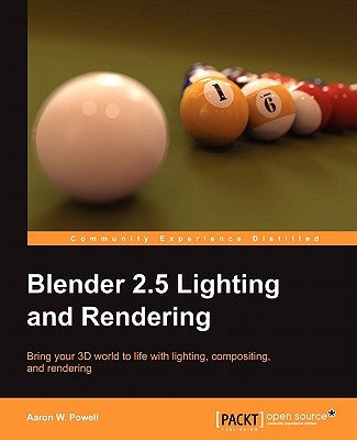 Blender 2.5 Lighting and Rendering by W. Powell, Aaron