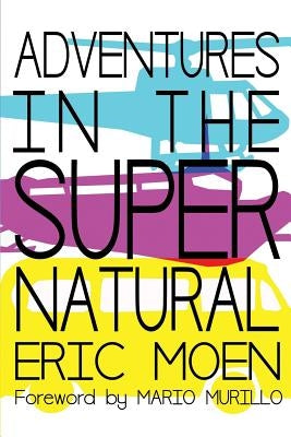 Adventures in the Supernatural by Moen, Eric