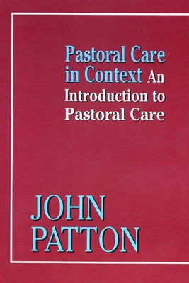Pastoral Care in Context by Patton, John