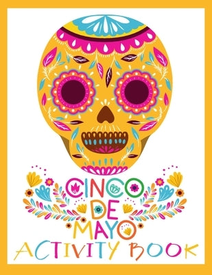 Cinco de Mayo Activity Book: Spanish and English Puzzles for Kids ages 4-12 by Bodkin, Karen