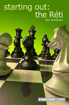Starting Out: The Réti by McDonald, Neil